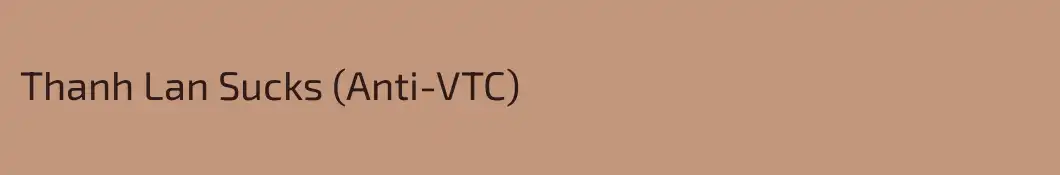 Thanh Lan Sucks (Anti-VTC)